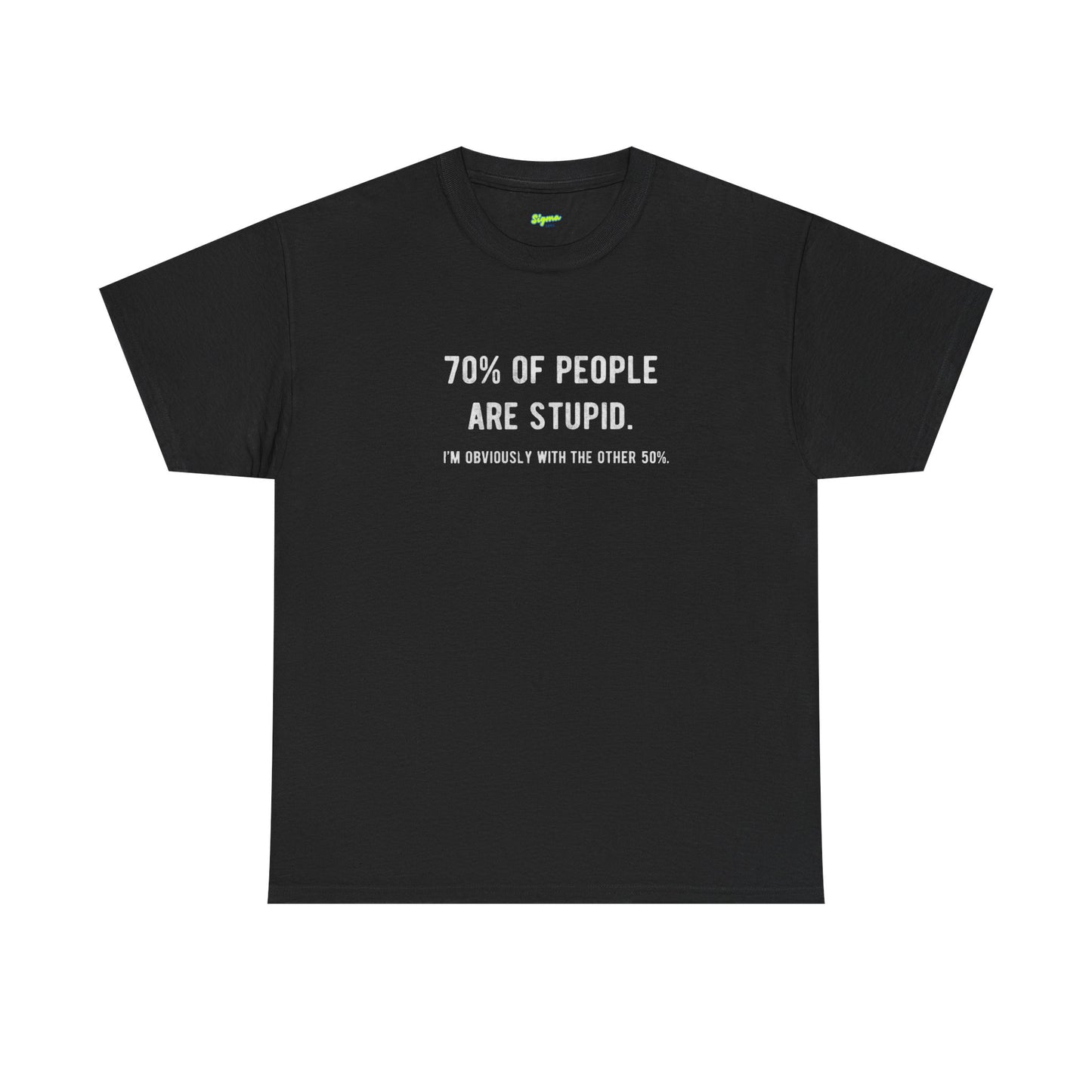 "70% of People Are Stupid" T-Shirt