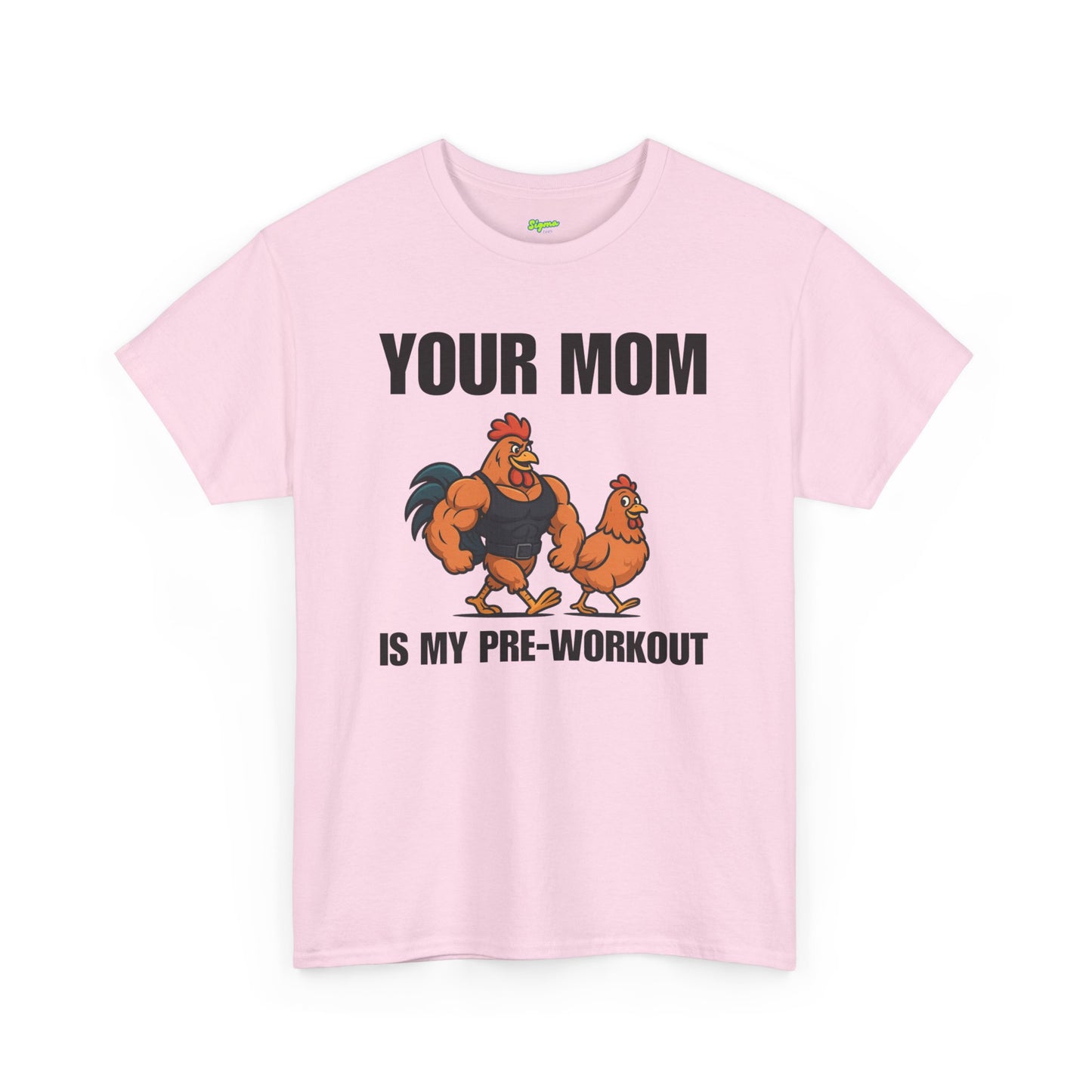 Your Mom is my pre-workout T-Shirt