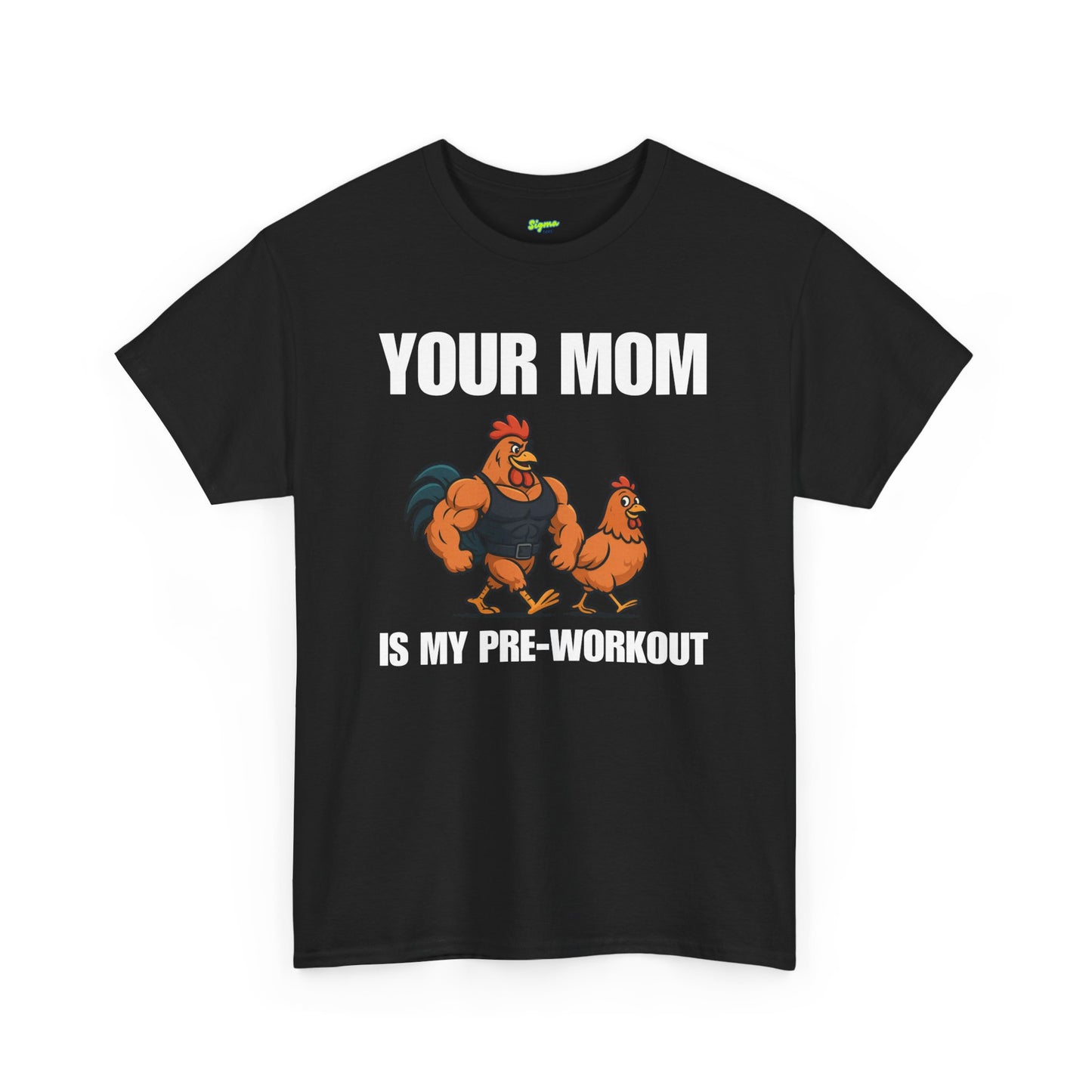 Your Mom is my pre-workout T-Shirt