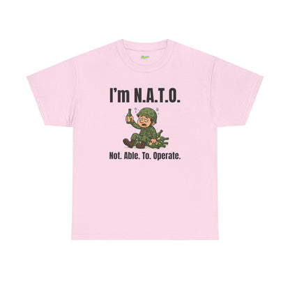 I'm N.A.T.O. | Not. Able. To. Operate T-Shirt