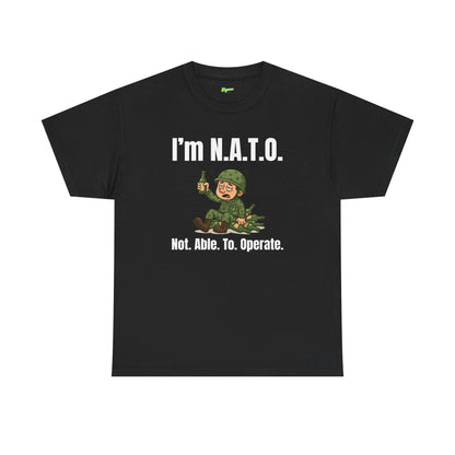 I'm N.A.T.O. | Not. Able. To. Operate T-Shirt
