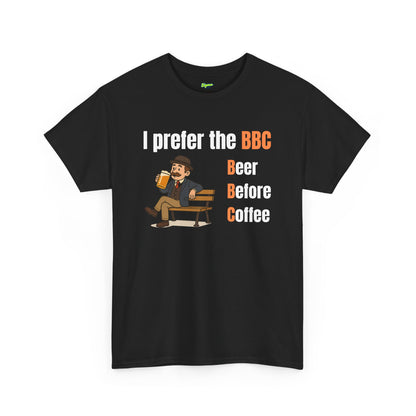 I Prefer the BBC | Beer Before Coffee T-Shirt