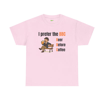 I Prefer the BBC | Beer Before Coffee T-Shirt
