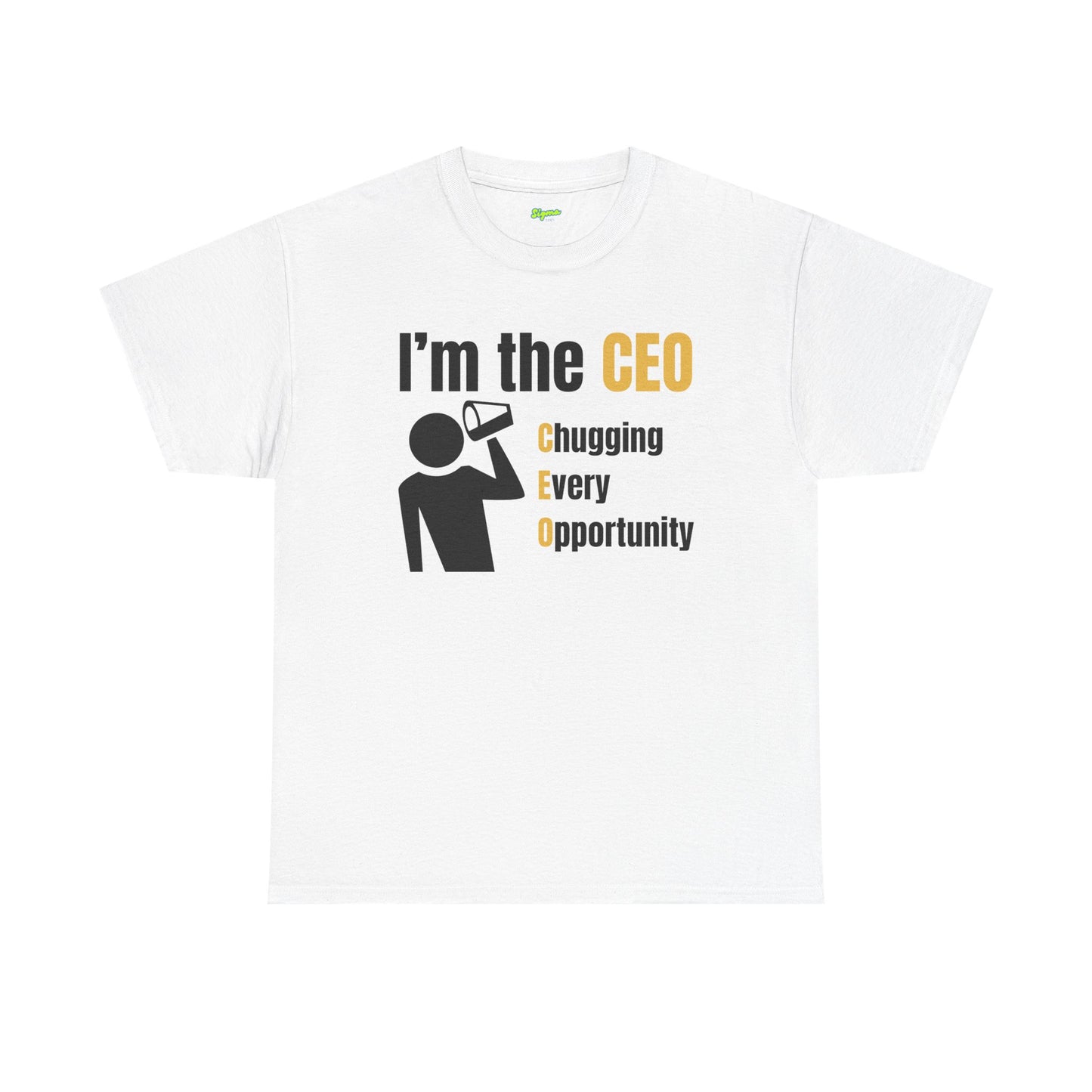 I'm the CEO | Chugging Every Opportunity T-Shirt