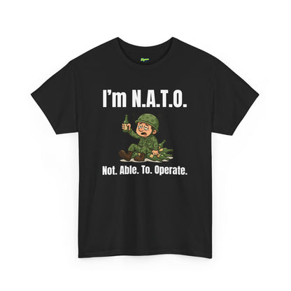 I'm N.A.T.O. | Not. Able. To. Operate T-Shirt