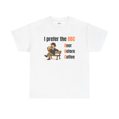 I Prefer the BBC | Beer Before Coffee T-Shirt