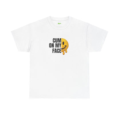 CUM ON MY FACE T-Shirt