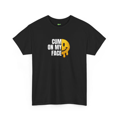 CUM ON MY FACE T-Shirt