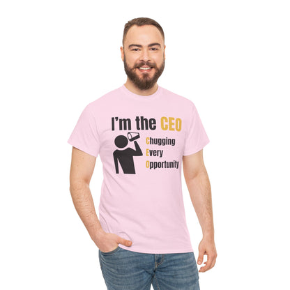 I'm the CEO | Chugging Every Opportunity T-Shirt
