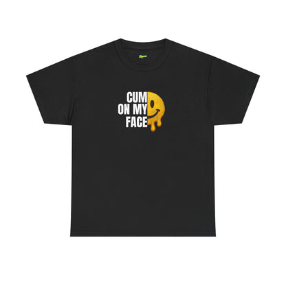 CUM ON MY FACE T-Shirt