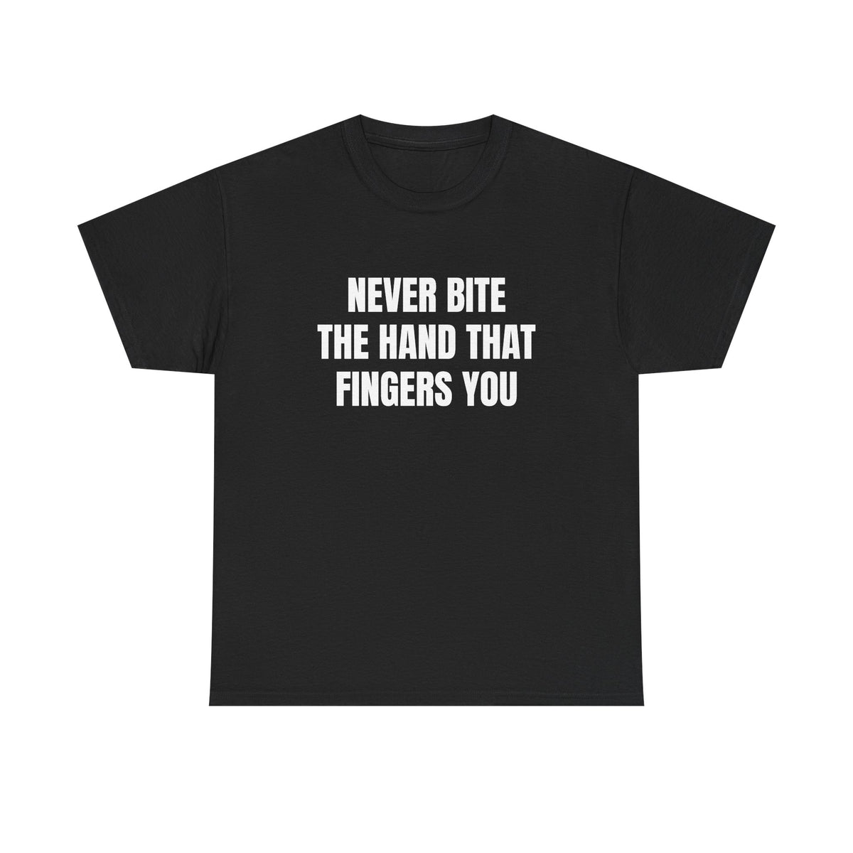Never Bite The Hand That Fingers You