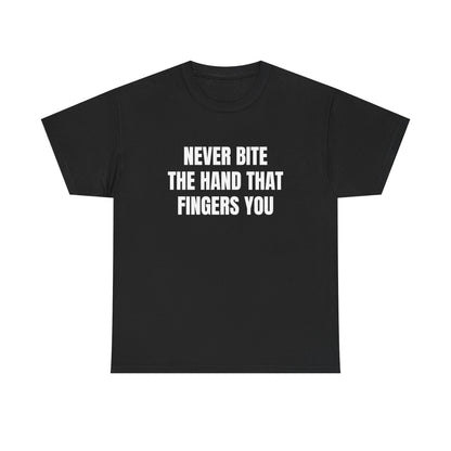 Never Bite The Hand That Fingers You