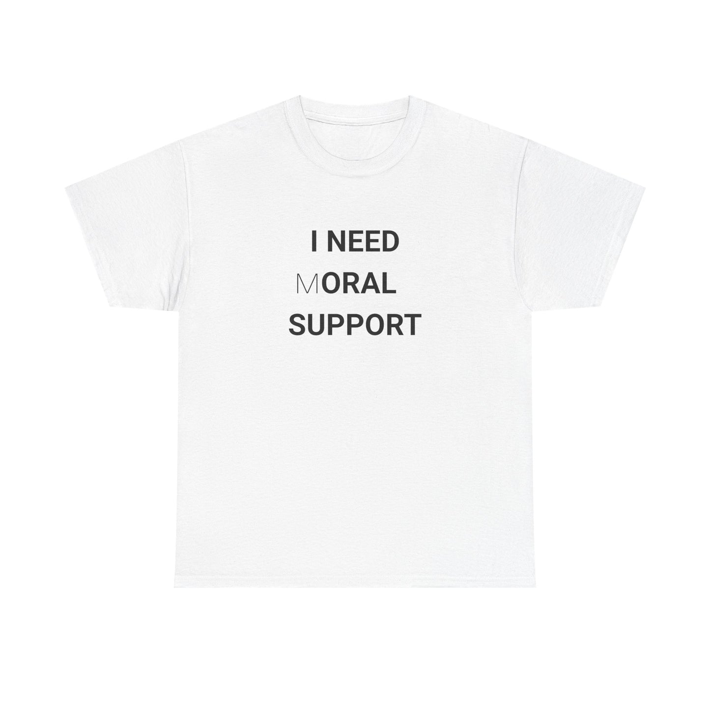 I need moral support
