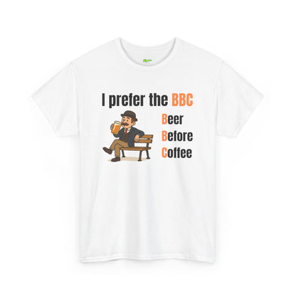 I Prefer the BBC | Beer Before Coffee T-Shirt