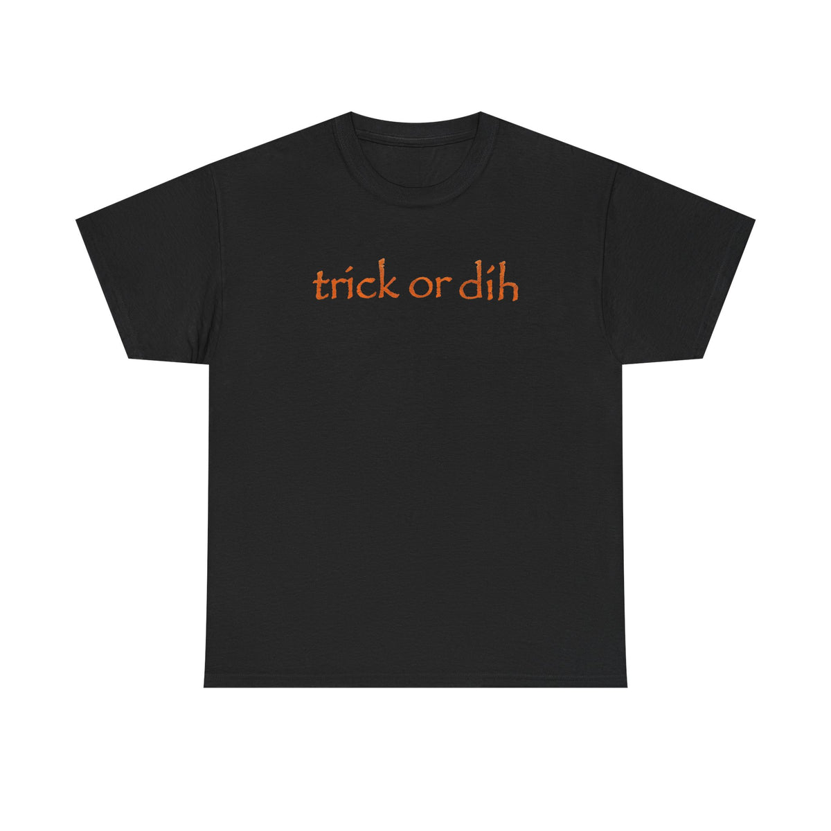 Trick Or Dih T-Shirt