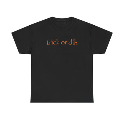 Trick Or Dih T-Shirt