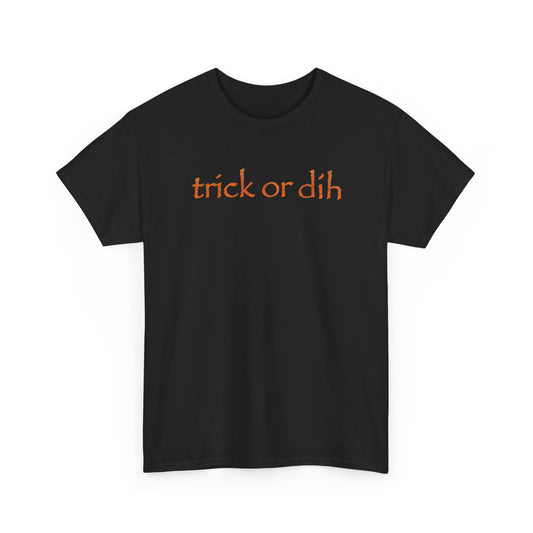 Trick Or Dih T-Shirt