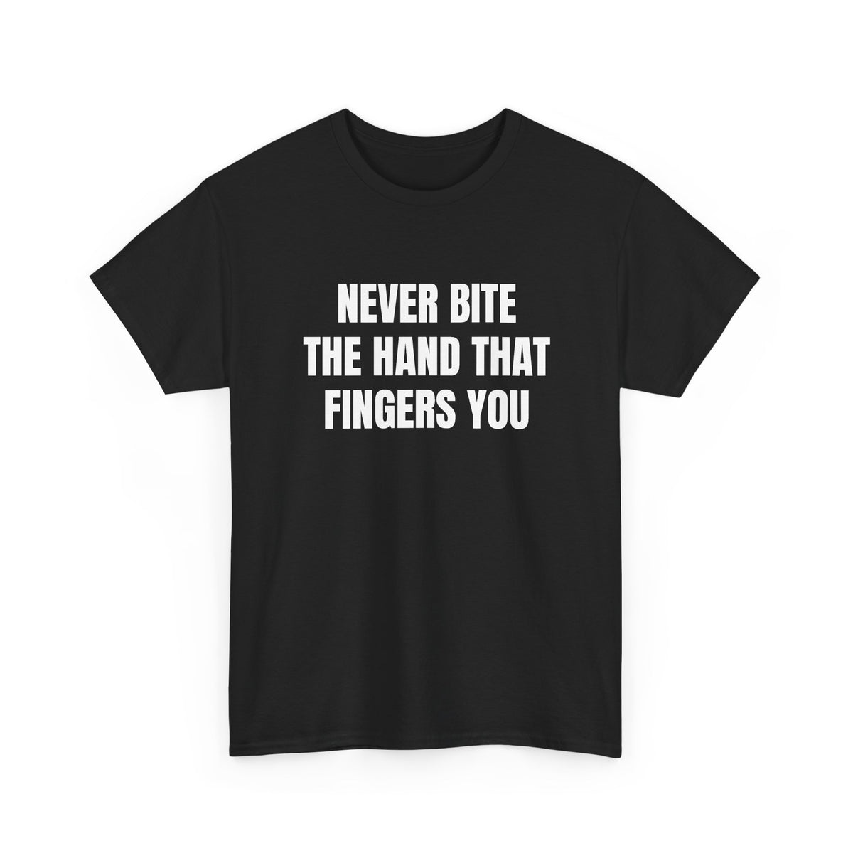 Never Bite The Hand That Fingers You