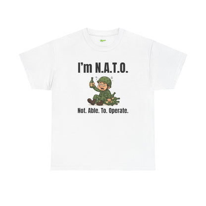 I'm N.A.T.O. | Not. Able. To. Operate T-Shirt