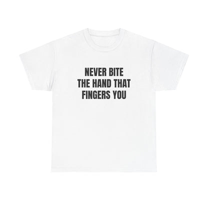 Never Bite The Hand That Fingers You