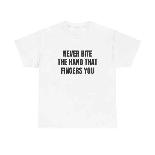 Never Bite The Hand That Fingers You